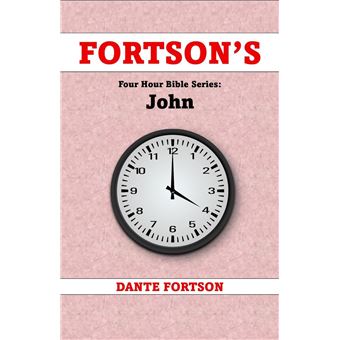 Fortson's Four Hour Bible Series: John (Learn The Complete Book of John In 4 Hours Or Less) - 1