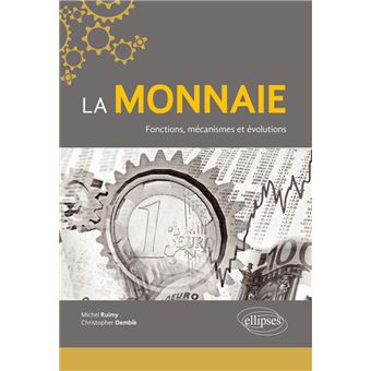 La monnaie. Fonctions, mécanismes et évolutions - 1