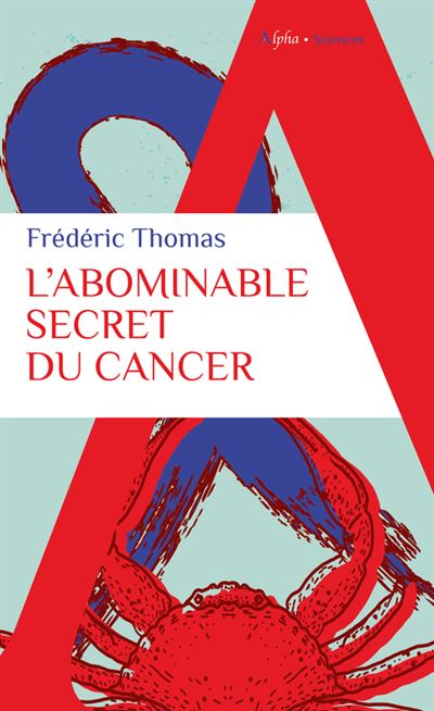 L’abominable secret du cancer - Frédéric Thomas - Alpha / Humensis - broché - Guide