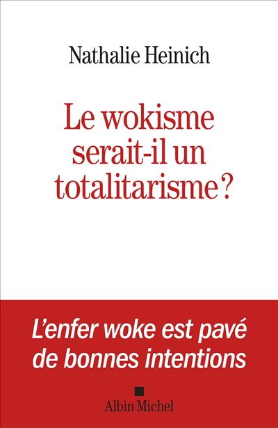 Le Wokisme serait-il un totalitarisme ? - Nathalie Heinich (2023)