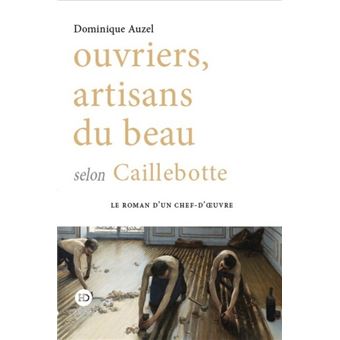 Ouvriers, artisans du beau selon Caillebotte - 1