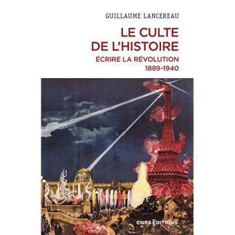 Le Culte de l'histoire. Écrire la Révolution, 1889-1940 - 1