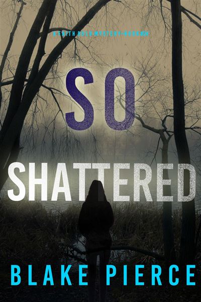 So Shattered (A Faith Bold FBI Suspense Thriller—Book Twenty