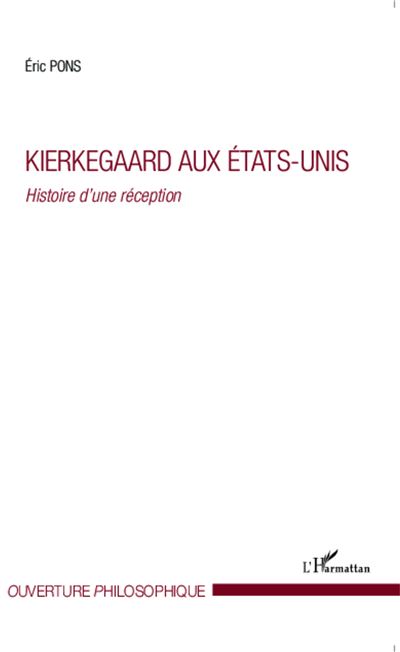 Kierkegaard aux États-Unis: Histoire d'une réception - Eric Pons (2014) Kierkegaard aux États-Unis: Histoire d'une réception - Eric Pons (2014)