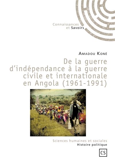 De la guerre d'indépendance à la guerre civile et internationale en Angola - 1961-1991 - Amadou Koné - broché