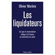 Les Liquidateurs - Ce que le macronisme inflige à la France et comment en sortir