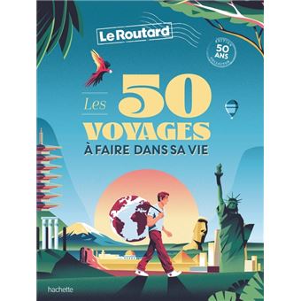 Les 50 voyages à faire dans sa vie - broché - Collectif - Achat Livre ou ebook | fnac