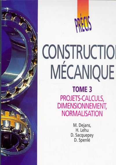 Précis de construction mécanique - Tome 3 : Livre de l'élève Précis  Afnor-Nathan Afnor - Nathan Tome 3 - broché - M. Dejeans, H. Lehu, Daniel  Sacquepey - Achat Livre