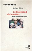 La marchand de lunettes et mes autres histoires juives