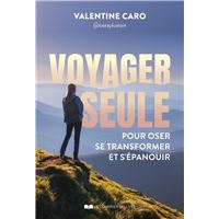 VOYAGER SEULE POUR OSER SE TRANSFORMER ET S'EPANOUIR LE G