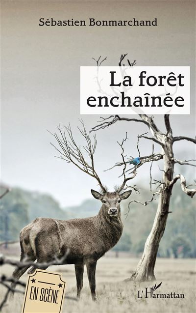 La forêt enchaînée - Sébastien Bonmarchand - L'harmattan - broché - Théâtre