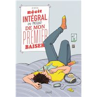 RECIT INTEGRAL (OU PRESQUE) DE MON PREMIER BAISER (OU PRESQU