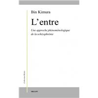 Entre. approche phenomenologique de la schizophrenie
