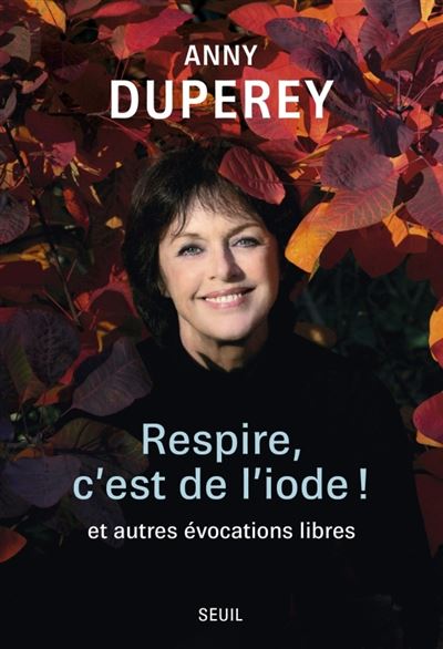 Respire, c'est de l'iode ! : et autres évocations libres - Anny Duperey (2025)