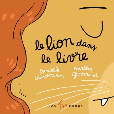 Le lion dans le livre - Danielle Chaperon - 400 Coups Eds Les - cartonné - Album éveil dès la naissance