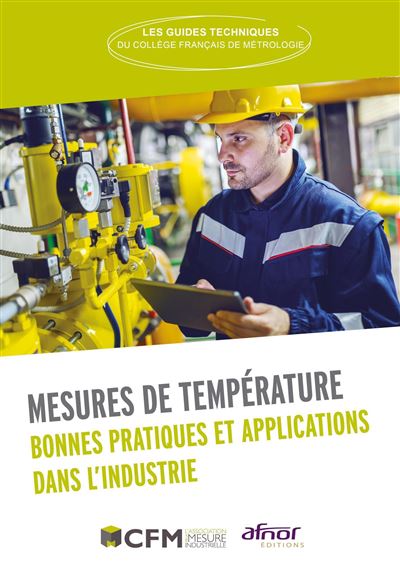 Mesures de température Bonnes pratiques et applications dans l'industrie - Collège Français de Métrologie - Afnor - broché - Guide