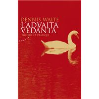 L'Advaita vedanta - Théorie et pratique