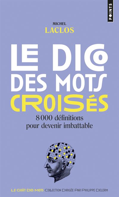 Le Dico des mots croises 8000 definitions pour devenir imbat