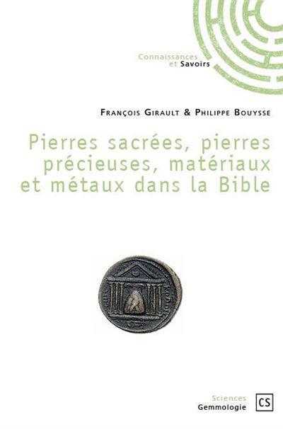Pierres sacrees, pierres precieuses, materiaux et metaux dans la bible - François Girault - broché