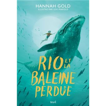 Rio et la baleine perdue - broché - Hannah Gold, Thomas Leclere - Achat  Livre ou ebook