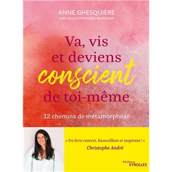Va, vis et deviens conscient de toi-même - broché - Anne Ghesquière, Livre  tous les livres à la Fnac
