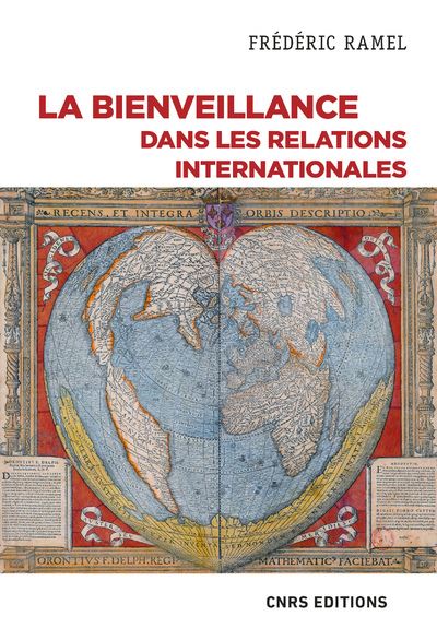 La bienveillance dans les relations internationales - Frédéric Ramel - Cnrs Eds - broché - Essai - Cnrs Eds