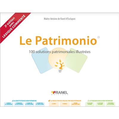 Le Patrimonio 2e édition 100 solutions patrimoniales illustrées - Antoine De Ravel D'Esclapon - Arnaud Franel Eds - broché - Guide