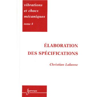 Vibrations et chocs mécaniques Tome 5 : Elaboration des spécifications - 1
