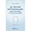 Le grand dictionnaire des malaises et des maladies - Edition Luxe