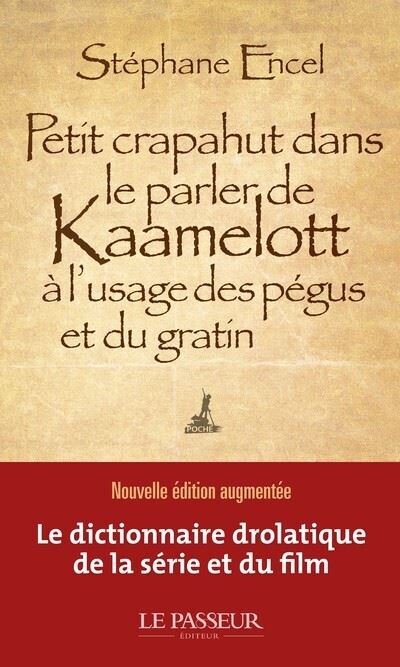 Petit crapahut dans le parler de Kaamelott à l'usage des pégus et du gratin - Stéphane Encel - Poche