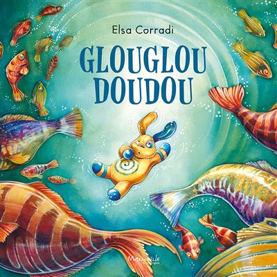 Glouglou doudou - Elsa Corradi - Marmaille Et Compagnie - cartonné - Album jeunesse