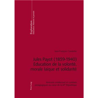 Jules Payot (1859-1940) - Education de la volonté, morale laïque et solidarité - 1
