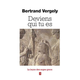 Deviens qui tu es - La leçon des sages grecs - 1