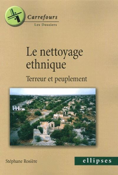 Le nettoyage ethnique, Terreur et peuplement - Stéphane Rosière - broché
