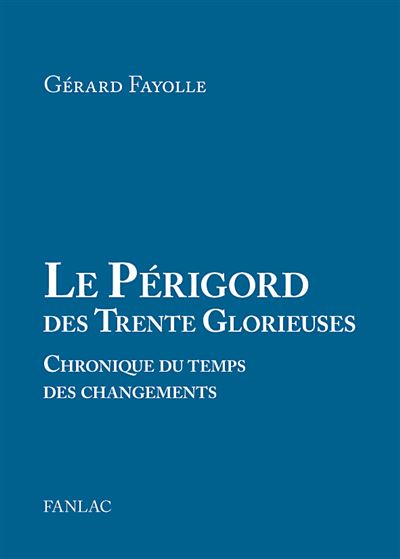 Le perigord des trente glorieuses - Gérard Fayolle - broché