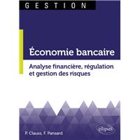 Économie bancaire. Analyse financière, régulation et gestion des risques