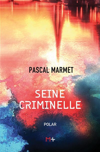Seine criminelle - Pascal Marmet - broché