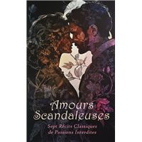 Amours Scandaleuses : Sept Récits Classiques de Passions Interdites