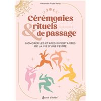 Cérémonies et rituels de passage - Honorer les étapes importantes de la vie d'une femme