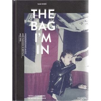 The Bag I'm In - Underground Music and Fashion in Britain 1960-1990 /anglais - 1