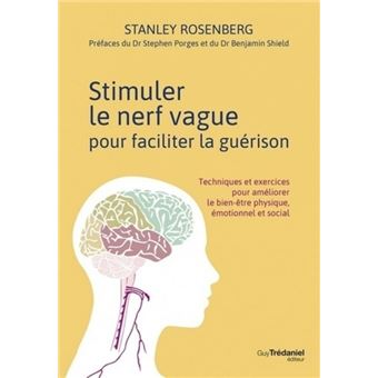 Stimuler le nerf vague pour faciliter la guérison - broché - Stanley  Rosenberg, STEPHEN PORGES, BENJAMIN SHIELD, Livre tous les livres à la Fnac