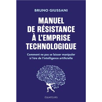 Manuel de résistance à l'emprise technologique : Comment ne pas se laisser manipuler à l'ère de l'intelligence artificielle - 1