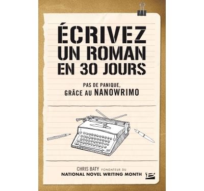Ecrivez un roman en 30 jours - Pas de panique, grace au NaNo