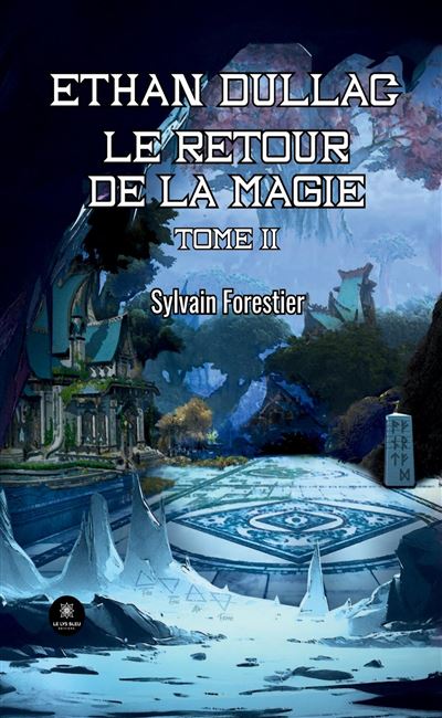 Ethan Dullac - Le retour de la magie - Tome II