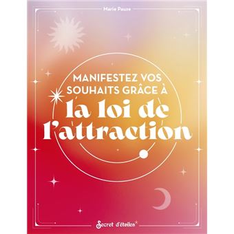 Manifestez vos souhaits grâce à la loi de l'attraction - 1