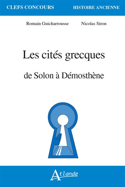 Les cités grecques de Solon à Démosthène - Romain Guicharrousse - Atlande Eds - broché - Essai
