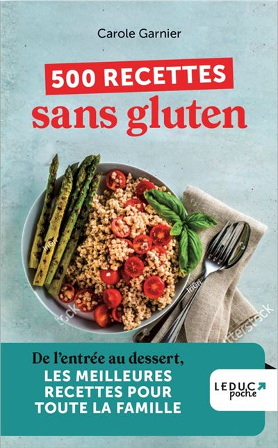 500 recettes sans gluten: De l'entrée au dessert, les meilleurs recettes pour toute la famille