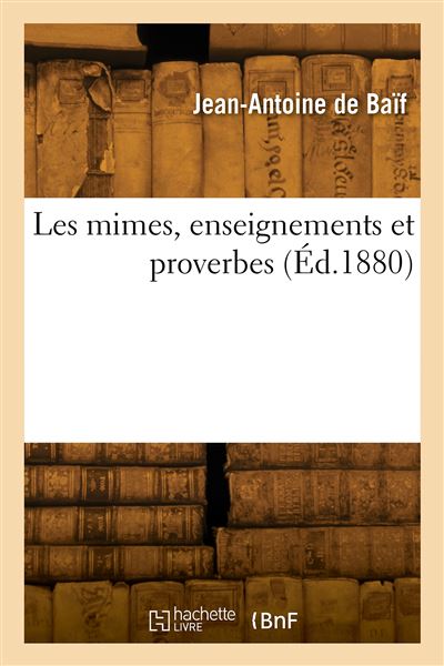 Les mimes, enseignements et proverbes - Jean-Antoine Baïf - broché