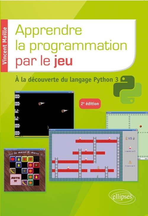 Apprendre la programmation par le jeu. A la découverte du langage Python 3