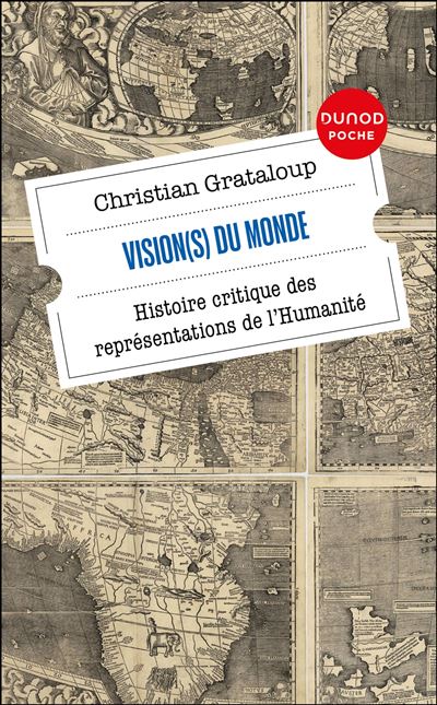 Vision(s) du Monde: Histoire critique des représentations de l'Humanité - Christian Grataloup (2025)